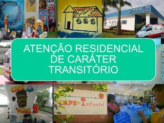 ATENÇÃO RESIDENCIAL
DE CARÁTER
TRANSITÓRIO
 