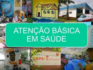 ATENÇÃO BÁSICA
EM SAÚDE
 