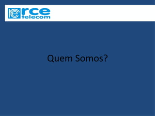 Quem Somos?
 