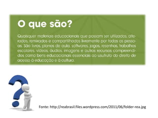 Fonte: http://reabrasil.files.wordpress.com/2011/06/folder-rea.jpg
 