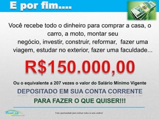Uma oportunidade para realizar todos os seus sonhos!
 