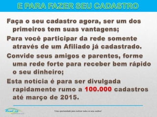 Uma oportunidade para realizar todos os seus sonhos!
 