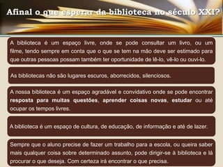 Afinal o que esperar da biblioteca no século XXI?Biblioteca escolar - núcleo da escola para complemento do currículo