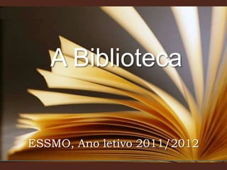  A Biblioteca ESSMO, Ano letivo 2011/2012 
