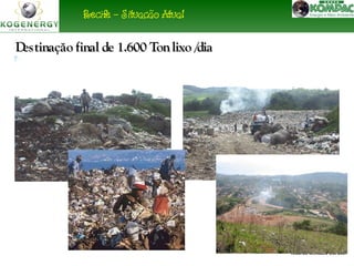 Ricardo Menezes Out 2007 
Recife – Situação Atual 
Destinação final de 11..660000 TToonn lliixxoo //ddiiaa 
 