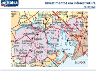 Investimentos em Infraestrutura
Recôncavo
 