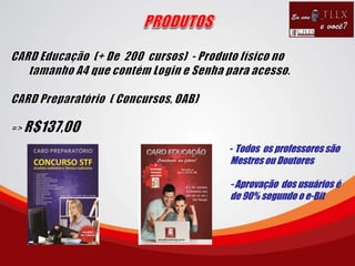 - Todos os professoressão
Mestres ou Doutores
- Aprovação dos usuários é
de 90% segundo o e-Bit
 