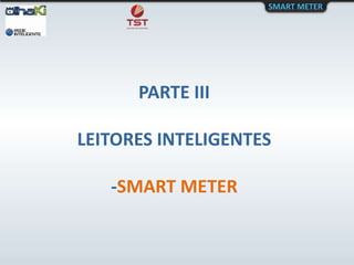 SMART METER PARTE III LEITORES INTELIGENTES -SMART METER 