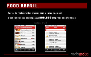 Portal de restaurantes e bares com alcance nacional O aplicativo Food Brasil possui  800.000  impressões mensais App Food Brasil FOOD BRASIL 
