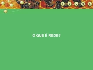 O QUE É REDE? 