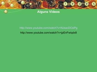 Alguns Vídeos http://www.youtube.com/watch?v=NJsacDCsiPg http://www.youtube.com/watch?v=jpEnFwiqdx8 