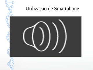 Utilização de Smartphone
 