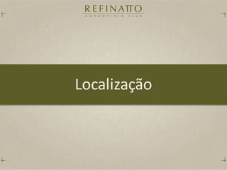 Refinatto Condominio Club