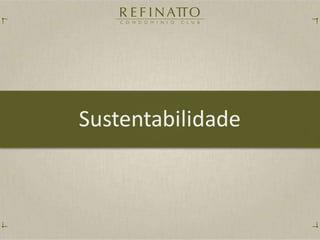 Refinatto Condominio Club