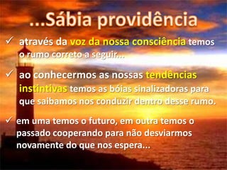 elaborarmos um mapa de como chegar ao nosso “eu verdadeiro”, mas além do mapa, necessitamos de suprimentos morais preventivos e fortalecedores, necessitamos de uma ética de paz com nós próprios.