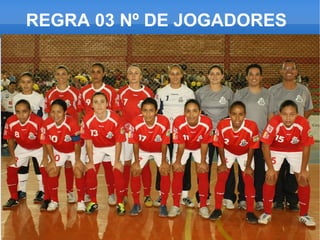 REGRA 03 Nº DE JOGADORES  
