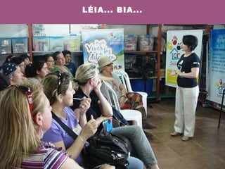 LÉIA... BIA... 