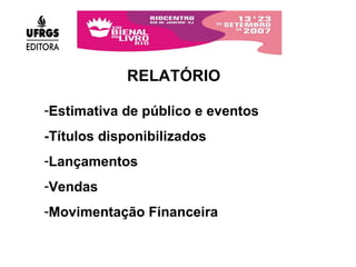 RELATÓRIO Estimativa de público e eventos -Títulos disponibilizados Lançamentos Vendas Movimentação Financeira 