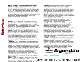 IMPACTO DO EVENTO NA UFRGS Rádio  |  TV  | F   Jornal  |  URGS  |  Contato Agendão:  Há um incremento comercial significativo a partir da participação da Editora neste evento?  Renita:  Mais do que o incremento comercial é a valorização pelos livreiros, distribuidores e outras editoras da qualidade das obras publicadas pela Editora da UFRGS, tanto da produção acadêmica como da produção editorial.  Agendão:   Nesse universo, no qual livreiros, editores, agentes literários e demais profissionais do livro circulam e tentam mostrar suas obras a cerca de 600 mil visitantes há espaço para a produção cientifica?  Renita:  O público acadêmico de professores, estudantes e pesquisadores é cada vez mais expressivo e eles despontam como o público cativo e interessado em adquirir as obras a cada edição da Bienal.  Agendão:   Como as editoras universitárias conseguem consolidar seu espaço e chamar a atenção do público?  Renita:  As editoras universitárias, através da ABEU (Associação Brasileira de Editoras Universitárias), fortalecem a cada edição da Bienal o espaço de divulgação da produção acadêmica centrada no ensino, pesquisa e extensão das diferentes regiões do Brasil.  São duas quadras amplamente identificadas com a participação de em média de 30 editoras associadas, onde o público interessado pode encontrar  diversidade nos temas e obras de qualidade com preços acessíveis devido as condições e promoções oferecidas.  Agendão:   Ao encerrar mais uma participação na Bienal do Livro, o que a Editora espera trazer dessa edição?  Renita:  A Editora da UFRGS, a cada ano, além de fortalecer a sua produção editorial mostra a esse grande público o nome da instituição. A marca UFRGS é respeitada de norte a sul do país já que muitos ex-alunos, professores e pesquisadores convidados fazem questão de visitar  o estande e, através do Jornal da Universidade, resgatar momentos de sua vida acadêmica na UFRGS.                                                                                      Editora da UFRGS na Bienal Internacional do Livro  A Editora da UFRGS está participando, de 13 a 23 de setembro, da XIII Bienal Internacional do Livro do Rio de Janeiro. Este é o mais importante evento editorial do Brasil e, até o seu encerramento, deverá receber mais de 600 mil visitantes. A coordenadora das livrarias da Editora, Renita Klüsener, falou ao Agendão sobre o que a representante da UFRGS levou para apresentar ao público, suas perspectivas e a importância de estar mostrando para todo o Brasil a produção acadêmica da Universidade.                                                                                                Agendão  : O que representa para a Editora da UFRGS participar do mais importante evento editorial do país?  Renita Klüsener  : É o espaço para divulgar a produção acadêmica da UFRGS para o público do centro do país, que por vezes até conhece os títulos e autores, mas não consegue ter um acesso tão direto.       Agendão:  O que a Editora está apresentando no evento?  Renita:  A Editora da UFRGS, devido à qualidade nas suas publicações, optou neste ano por divulgar 227 títulos dos quase 380  de seu catálogo. O público poderá conhecer os 24 lançamentos deste ano e também as obras de maior repercussão nas diferentes áreas do conhecimento. Os títulos que não estão disponíveis fisicamente devido à limitação do espaço estão sendo divulgados através da Livraria Virtual da UFRGS, que pode ser acessada no próprio estande.     Agendão:   Qual a importância de divulgar o trabalho de pesquisa produzido na Universidade em um evento como este?  Renita:  Além de possibilitar a um público bem diversificado o contato direto com as obras publicadas pela Editora da UFRGS, é a oportunidade de manter contatos com as demais editoras universitárias de todo o Brasil para troca de experiências e para estabelecer relações com editoras e distribuidoras comerciais interessadas em divulgar e comercializar os livros nas diferentes regiões do Brasil.      Agendão:    Em termos de retrospectiva, o que significa para a Editora estar participando de mais essa edição da Bienal do Livro?  Renita:  A cada ano aumenta a procura do público pelos títulos da Editora da UFRGS. São professores, estudantes universitários e um público bem específico que freqüentemente conhece o autor ou o título da obra, por indicação ou mesmo por referência.  