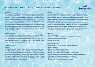 MEMORIAL DESCRITIVO PADRÃO DO RESIDENCIAL RENAISSANCE

O PROJETO                                                                                  TÉRREO
O Residencial RENAISSANCE, localizado em uma das áreas mais no-                            Numa área de 14.010,40 m² destinada à área social e lazer, com por-
bres da cidade de Taubaté - SP, próximo ao Taubaté Shopping, sito à                        taria de acesso para pedestres e serviço pela Rua dos Passos, portão
Avenida Charles Schneider com a Rua dos Passos, Bairro Vila Edmun-                         com comando eletrônico automático e independente entre si, e 11
do, na Cidade de Taubaté – SP, num terreno de 16.375,43 m², con-                           vagas de garagem de visitante comum para curta permanência locali-
tará com uma área comercial para um “Mini- Shopping” de frente                             zadas na Rua do Passos.
para a Avenida Charles Schneider.                                                          Na parte térrea de cada Edifício haverá três poços de elevador, escada de
Na parte residencial contará com 2 subsolos, mais um pavimento tér-                        acesso aos demais pavimentos, hall social de acesso aos apartamentos
reo na área total do terreno, 06 (seis) torres de apartamentos, com                        de final 1 e 3 e hall social de acesso aos apartamentos de final 2 e 4.
inicialmente 20 (vinte) pavimentos tipo cada torre, com 04 (quatro)                        Toda área externa às torres, bem como a área térrea das mesmas se-
apartamentos por andar.                                                                    rão utilizadas como área social e de lazer que contará com:

ÁREA COMERCIAL                                                                             ACESSOS
De frente para a Avenida Charles Schneider um terreno de 2.365,03m²                        - Portaria Principal;
será construído um “Mini- Shopping” com lojas comerciais e Boule-                          - Local para embarque e desembarque (“Porte Cochere”);
vard, com subsolo com acesso independente para 93 vagas de ga-                             - Estacionamento para visitantes;
ragem, 2 pavimentos onde existirão as lojas e a área de estar, totali-                     - Acesso de veículos;
zando área total construída de 6.718,19m².
                                                                                           ESPAÇOS COMUNS
ÁREA RESIDENCIAL                                                                           - Espaço para 03 Salões de Festa, sendo um infantil;
SUBSOLO                                                                                    - Espaço Gourmet;
Existirão 2 níveis de subsolo que destinam–se a vagas de garagens                          - Espaço para salão de jogos adulto;
para 960 veículos de porte médio, sendo que as entradas terão por-                         - Espaço para Salão de jogos juvenil;
tão com comando eletrônico individual para o acesso com sistema                            - Espaço para Lan House, Garage Band e Espaço Teen;
de segurança tipo pulmão, e entrada pela Rua Domingos Rodrigues                            - Instalação de Spa: Ofurô/hidromassagem, relax com massagem;
do Prado e Rua Edmundo Morewood, também terá caixas d´ água                                - Instalação de Sauna seca e a vapor com duchas;
potável e reciclada com aproximadamente 300.000 lt., casa de bom-                          - Espaço Beauty: cabeleireiro, manicure e massagem;
bas, depósito individual e Box limpeza.                                                    - Espaço para Sala para projeção de cinema;


                                               Material de treinamento. Uso exclusivo interno sujeito a alterações. Proibido publicação.
 