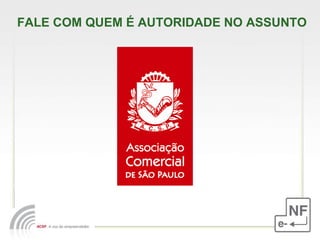 FALE COM QUEM É AUTORIDADE NO ASSUNTO  