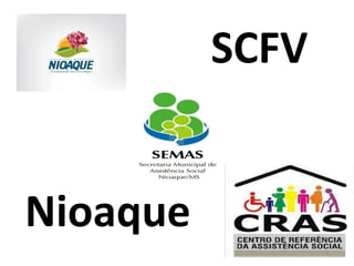 SCFV 
Nioaque 
 
