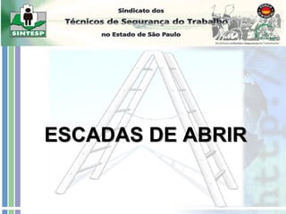 ESCADAS DE ABRIR
 