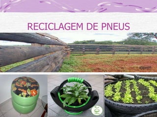 RECICLAGEM DE PNEUS

 