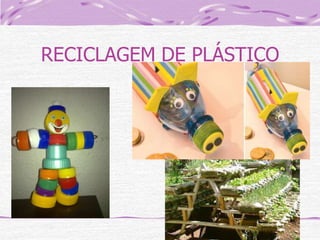 RECICLAGEM DE PLÁSTICO

 