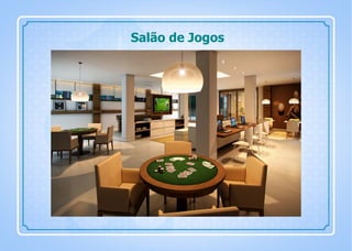 Salão de Jogos
 