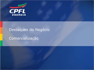 Destaques do Negócio

Comercialização




                       21
 