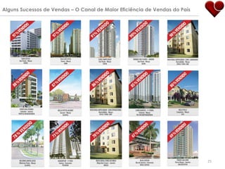Alguns Sucessos de Vendas – O Canal de Maior Eficiência de Vendas do País




                                                                            25
 