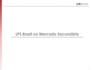 LPS Brasil no Mercado Secundário
17
 