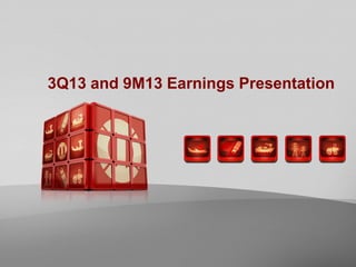 3Q13 and 9M13 Earnings Presentation

 