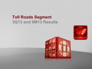 Toll Roads Segment
3Q13 and 9M13 Results

 