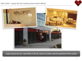 15New Units – Lopes Rio de Janeiro (new head office)Lopes opened its new  head office in Rio de Janeiro to better meet the potential of this market.