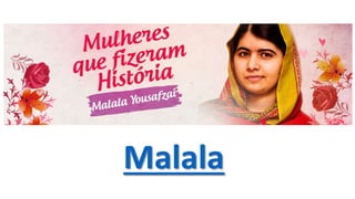 Malala
 