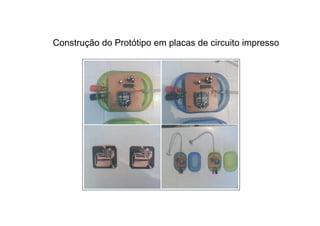 Construção do Protótipo em placas de circuito impresso
 