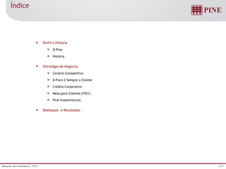 2/25Relações com Investidores | 3T15 |
Perfil e História
O Pine
História
Estratégia de Negócios
Cenário Competitivo
O Foco é Sempre o Cliente
Crédito Corporativo
Mesa para Clientes (FICC)
Pine Investimentos
Destaques e Resultados
Índice
 