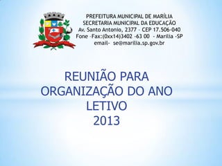PREFEITURA MUNICIPAL DE MARÍLIA
       SECRETARIA MUNICIPAL DA EDUCAÇÃO
     Av. Santo Antonio, 2377 – CEP 17.506-040
    ...