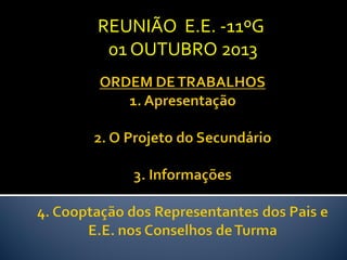 REUNIÃO E.E. -11ºG 
01 OUTUBRO 2013 
 