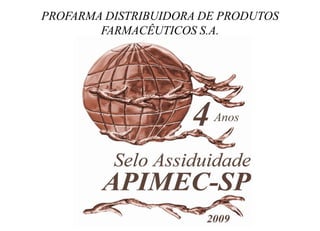 PROFARMA DISTRIBUIDORA DE PRODUTOS
        FARMACÊUTICOS S.A.
 