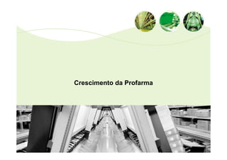Crescimento da Profarma
 