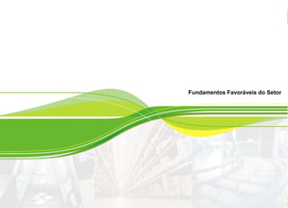 Fundamentos Favoráveis do Setor
 