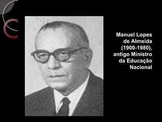 Manuel Lopes de Almeida (1900-1980), antigo Ministro da Educação Nacional 