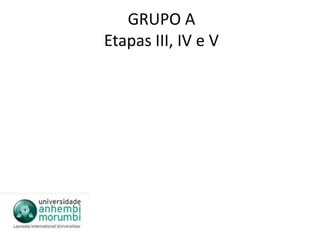 GRUPO AEtapas III, IV e V 