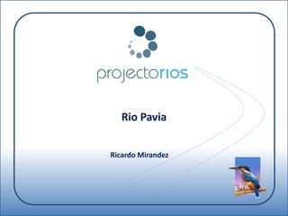 Rio Pavia
Ricardo Mirandez
 