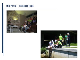 23
Rio Pavia – Projecto Rios
 