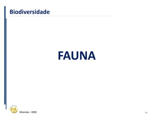 48
Mirandez - 6992
FAUNA
Biodiversidade
 