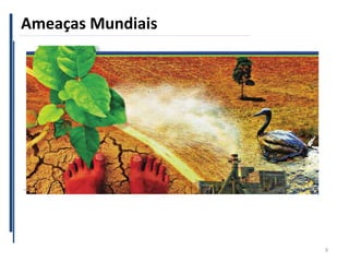 Ameaças Mundiais
9
 